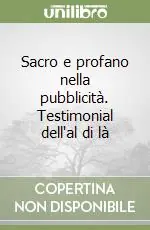 Sacro e profano nella pubblicità. Testimonial dell‘al di là Soddisfatti O Rimborsati