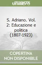 Consegna Rapida S. Adriano. Vol. 2 Educazione e politica (1807-1923)