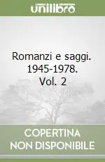 Romanzi e saggi. 1945-1978. Vol. 2 Vendita Finale