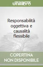 Responsabilità oggettiva e causalità flessibile Ultime Pezzi