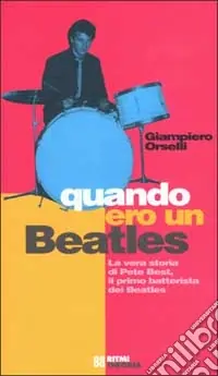 Esclusivo Quando ero un Beatles. La vera storia di Pete Best, il primo batterista dei Beatles
