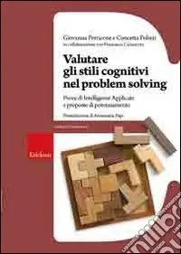 Acquista Ora Valutare gli stili cognitivi nel problem solving. Prove di intelligenze applicate e proposte di potenziamento