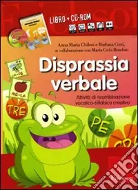 Promozione Esclusiva Disprassia verbale. Attività di ricombinazione vocalico-sillabica creativa. Kit. Con CD-ROM