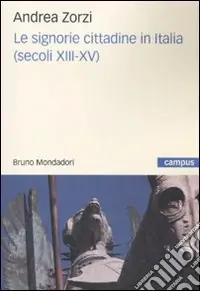 Compra Oggi Stesso Le signorie cittadine in Italia (secoli XIII-XV)