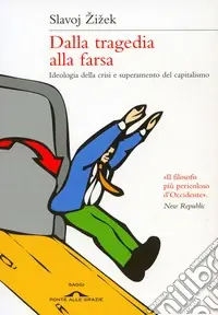 Dalla tragedia alla farsa. Ideologia della crisi e superamento del capitalismo Spedizione Espresso