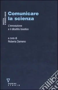 Comunicare la scienza. L‘innovazione e il dibattito bioetico Ultima Occasione
