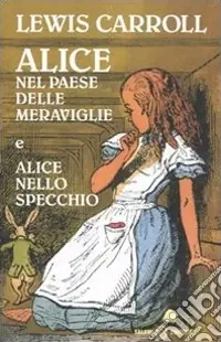 Alice nel paese delle meraviglie-Alice nello specchio. Ediz. integrale Nuovo Arrivo
