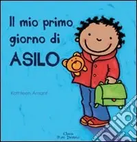 Offerta Speciale Il mio primo giorno di asilo. Ediz. illustrata