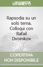 Spedizione Espresso Rapsodia su un solo tema. Colloqui con Rafail Dvoinikov