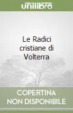 Le Radici cristiane di Volterra Consegna Rapida