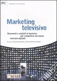 Marketing televisivo. Strumenti e modelli di business per competere nel nuovo mercato digitale Occasione Imperdibile