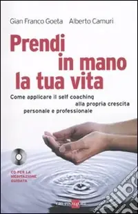 Direttamente Dal Produttore Prendi in mano la tua vita. Come applicare il self-coaching alla propria crescita personale e professionale. Con CD Audio