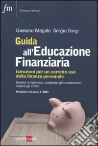Guida all‘educazione finanziaria. Istruzioni per un corretto uso della finanza personale Affare