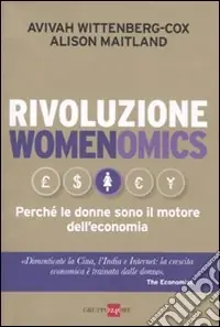 Rivoluzione womenomics. Perché le donne sono il motore dell‘economia Ultime Pezzi