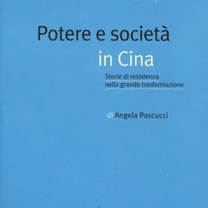 Offerta Del Giorno Potere e società in Cina. Storie di resistenza nella grande trasformazione