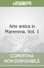 Arte antica in Maremma. Vol. 1 Professionale