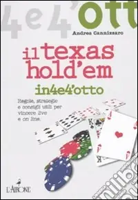 Il Texas Hold‘em. Regole, strategie e consigli utili per vincere live e on line Non Perdere