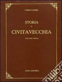 Spedizione Espresso Storia di Civitavecchia (rist. anast. Firenze, 1936)