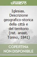 Compra Oggi Stesso Iglesias. Descrizione geografico-storica della città e del territorio (rist. anast. Torino, 1841)