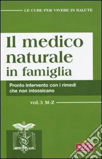 Promozione Il medico naturale in famiglia. Pronto intervento con i rimedi che non intossicano