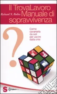 Compra Oggi Stesso Il trovalavoro manuale di sopravvivenza. Come cavarsela da soli per uscire dalla crisi