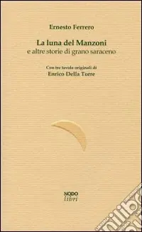 La luna del Manzoni e altre storie di grano saraceno Nuova Collezione
