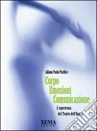 Corpo emozioni comunicazione. L‘esperienza del teatro dell‘essere Popolare