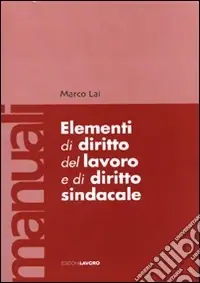 Elementi di diritto del lavoro e sindacale Spedito Oggi