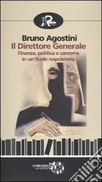Il Direttore generale. Finanza, politica e camorra in un‘Iliade napoletana Sconto
