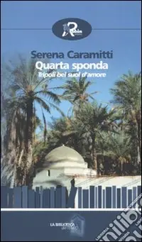 Sconto Quarta sponda. Tripoli bel suol d‘amore