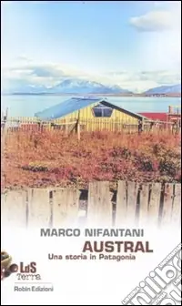 Occasione Imperdibile Austral. Una storia in Patagonia