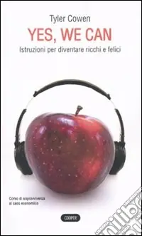 Yes, we can. Istruzioni per diventare ricchi e felici Offerta