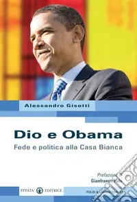 Dio e Obama. Fede e politica alla Casa Bianca Consegna Rapida