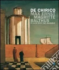 Offerta Lampo De Chirico, Max Ernst, Magritte, Balthus. Uno sguardo nell‘invisibile. Ediz. inglese