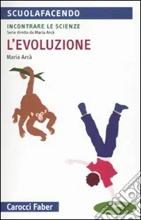 Miglior Prezzo L‘evoluzione. Incontrare le scienze
