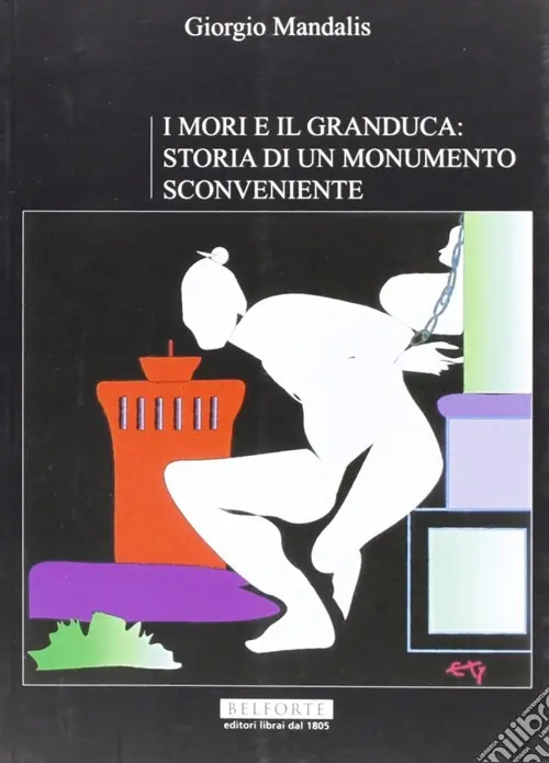 Economico I mori e il Granduca. Storia di un monumento sconveniente