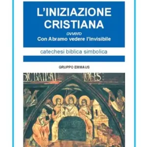 Ultimissimo Modello L‘Iniziazione cristiana. Con Abramo vedere l‘invisibile