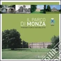 Il Parco di Monza. Itinerari storico-naturalistici Miglior Prezzo