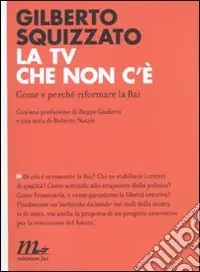 Promozione La TV che non c‘è. Come e perché riformare la Rai