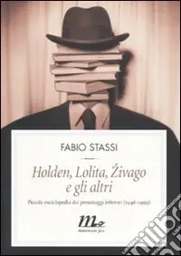 Nuova Collezione Holden, Lolita, Zivago e gli altri. Piccola enciclopedia dei personaggi letterari (1946-1999)