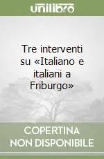 Tre interventi su «Italiano e italiani a Friburgo» Ordina Subito