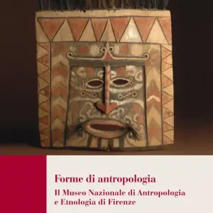 Sconto Forme di antropologia. Il Museo nazionale di antropologia e etnologia di Firenze