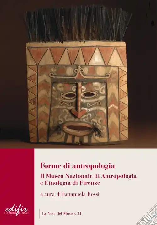 Sconto Forme di antropologia. Il Museo nazionale di antropologia e etnologia di Firenze