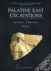 Palatine East Excavations. Vol. 1 Stratigraphy and architecture Acquista Ora