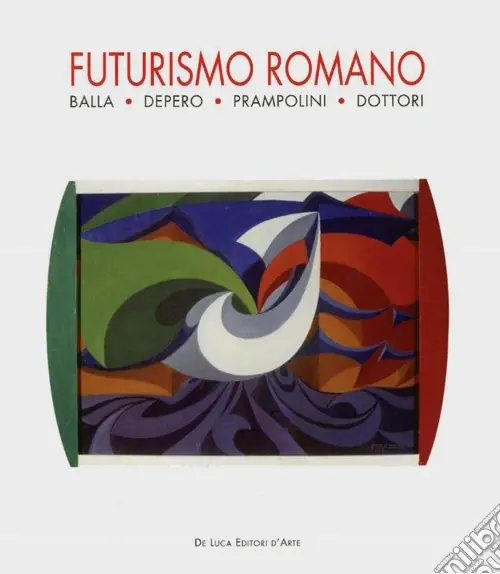 Promozione Futurismo romano. Balla, Depero, Prampolini, Dottori. Ediz. illustrata
