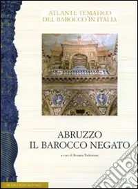 Abruzzo. Il barocco negato. Aspetti dell‘arte del Seicento e Settecento. Atti del convegno Subito Disponibile
