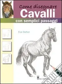 Di Tendenza Come disegnare cavalli con semplici passaggi. Ediz. illustrata