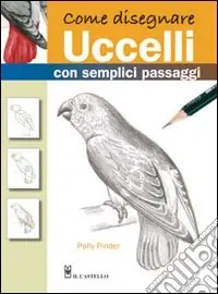 Pagamento Sicuro Come disegnare uccelli con semplici passaggi. Ediz. illustrata