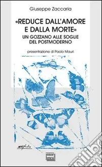 «Reduce dall‘amore e dalla morte». Un Gozzano alle soglie del postmoderno Prezzo Conveniente
