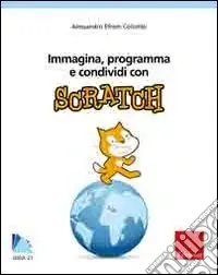 Offerta Del Giorno Immagina, programma e condividi con Scratch. Con CD-ROM